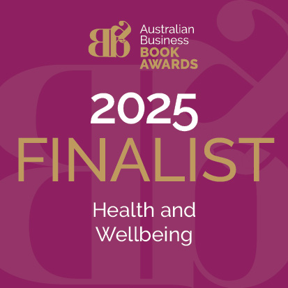 Australian Business Book Awards 2025 Finalist - Health and Wellbeing